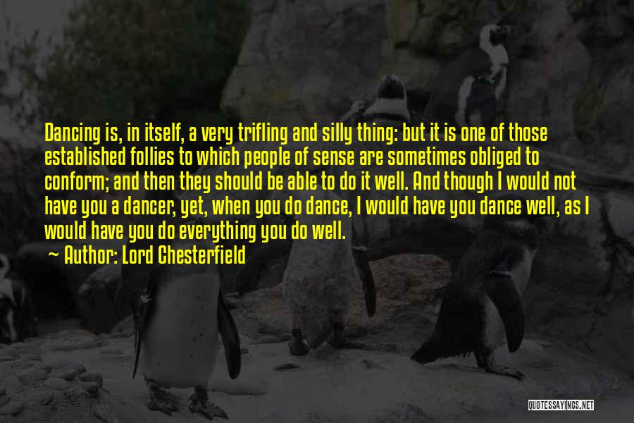 Dancing For The Lord Quotes By Lord Chesterfield