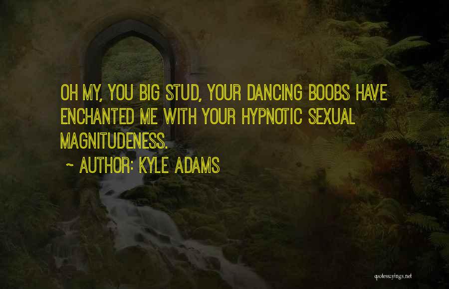 Dancing Funny Quotes By Kyle Adams