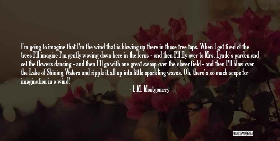 Dancing In A Field Of Flowers Quotes By L.M. Montgomery Dancing In A Field Of Flowers Quotes By L.M. Montgomery