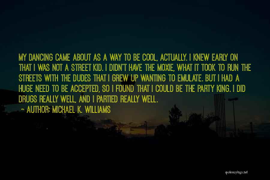 Dancing In The Street Quotes By Michael K. Williams