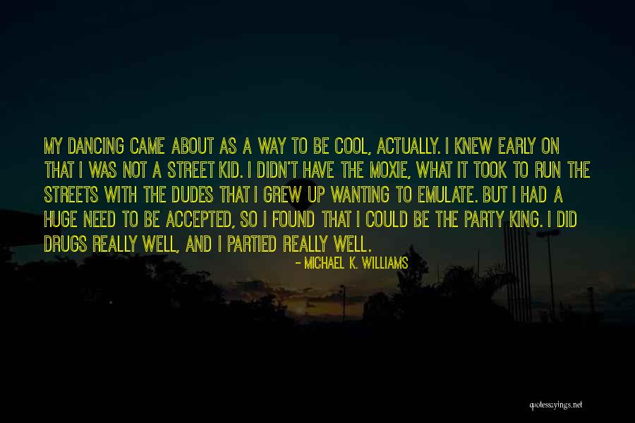 Dancing In The Street Quotes By Michael K. Williams