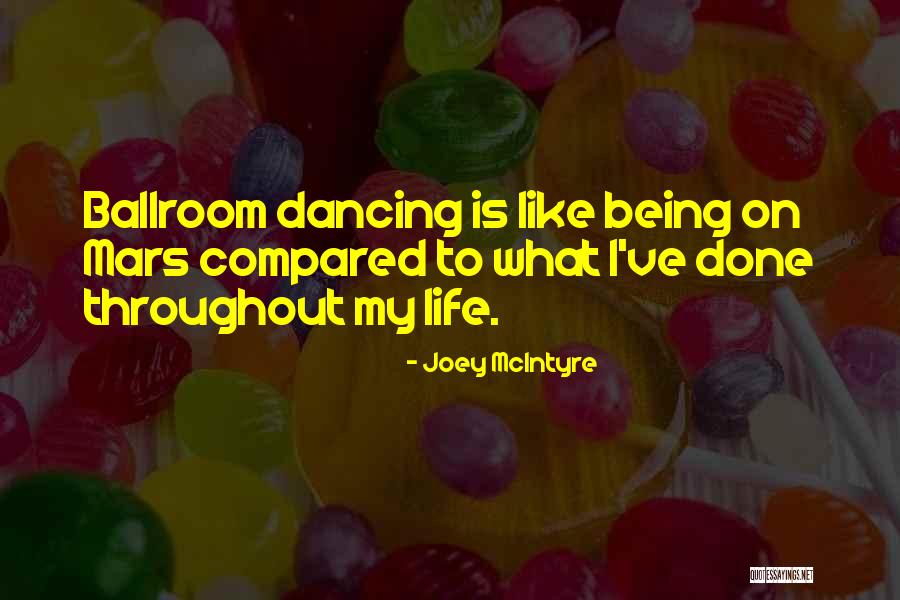 Dancing Is My Life Quotes By Joey McIntyre Dancing Is My Life Quotes By Joey McIntyre