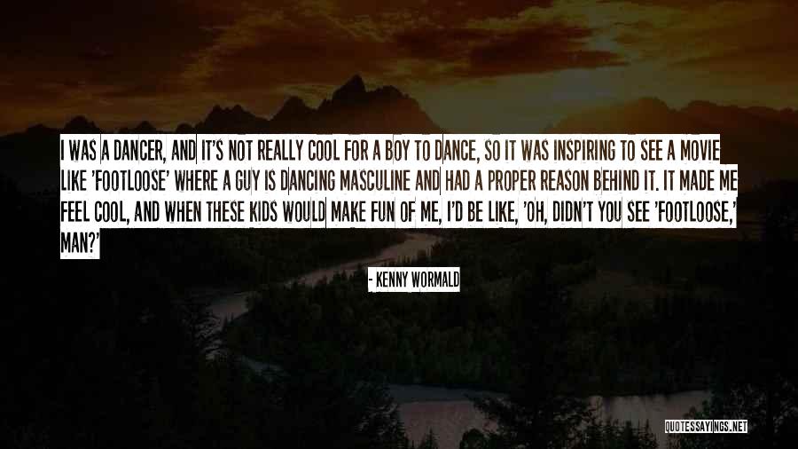 Dancing Kids Quotes By Kenny Wormald Dancing Kids Quotes By Kenny Wormald