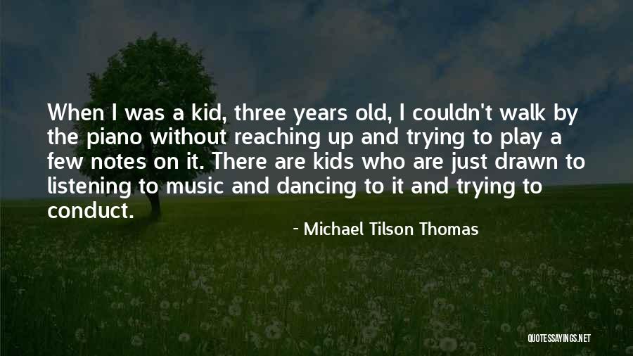 Dancing Kids Quotes By Michael Tilson Thomas Dancing Kids Quotes By Michael Tilson Thomas