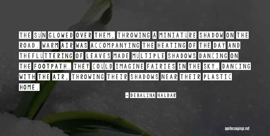 Dancing Leaves Quotes By Debalina Haldar Dancing Leaves Quotes By Debalina Haldar