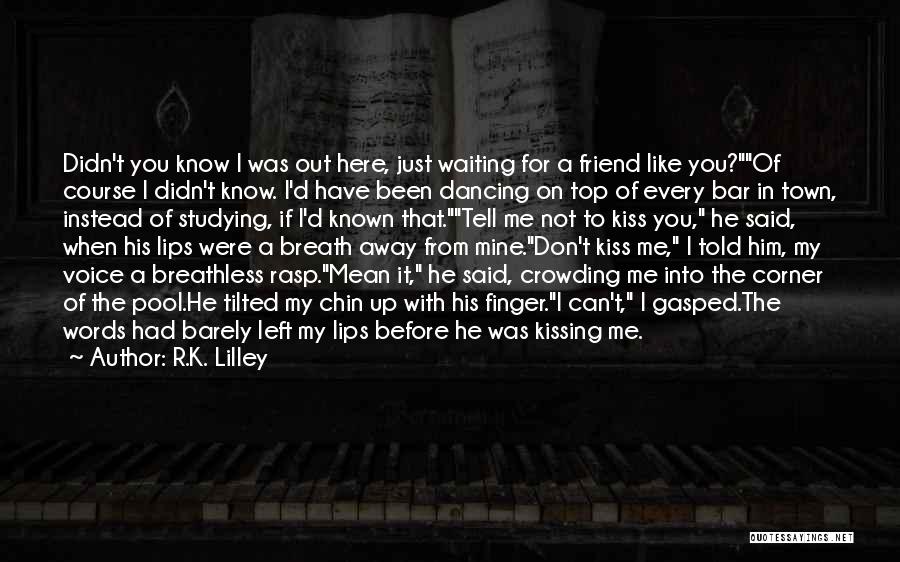 Dancing On Bar Quotes By R.K. Lilley