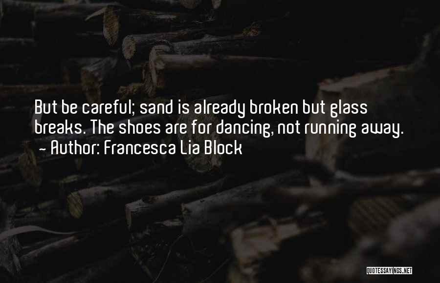 Dancing On Broken Glass Quotes By Francesca Lia Block