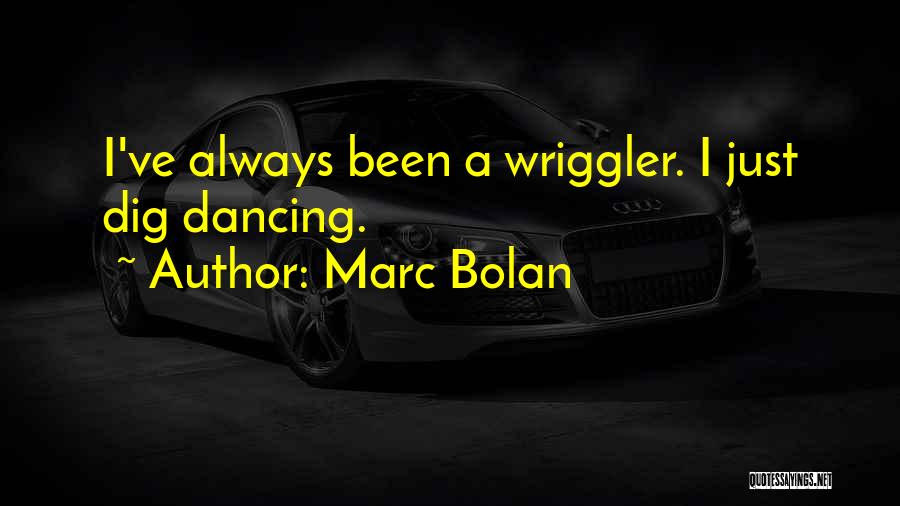 Dancing On My Own Quotes By Marc Bolan