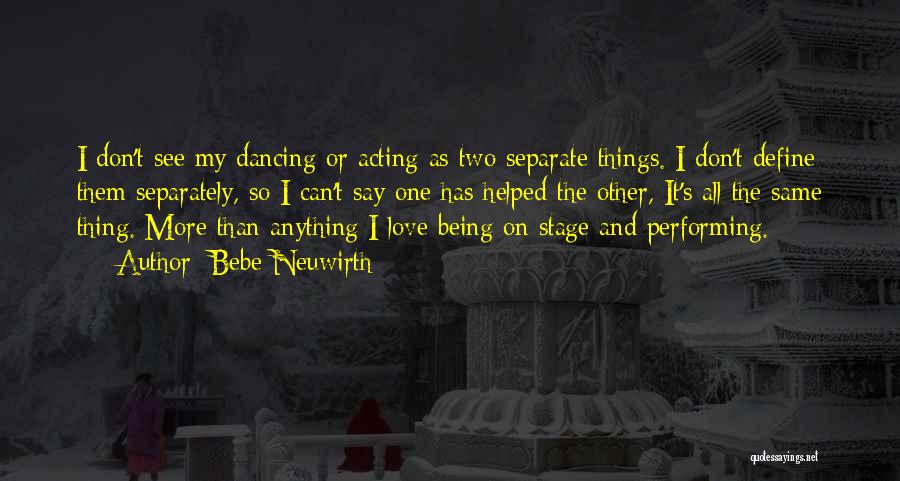 Dancing On Stage Quotes By Bebe Neuwirth