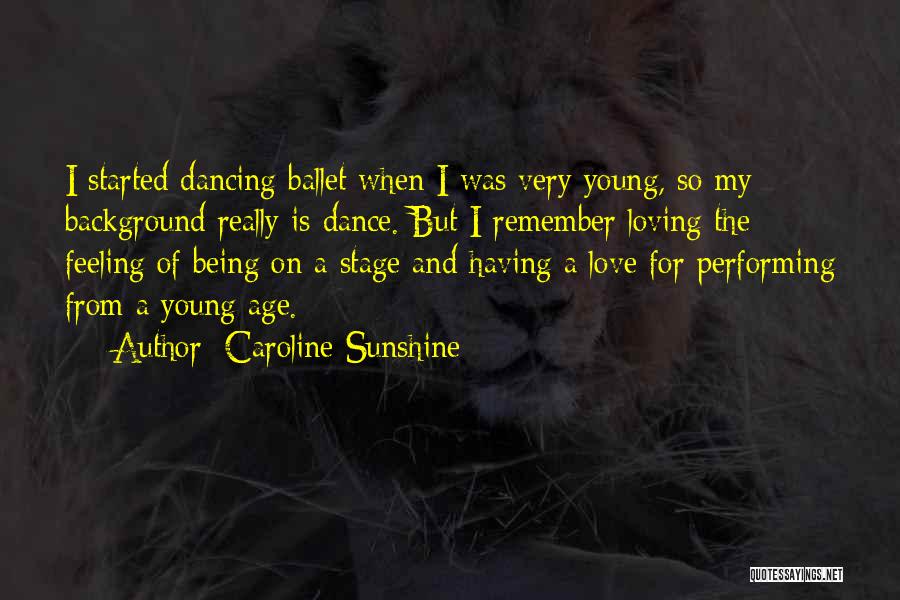 Dancing On Stage Quotes By Caroline Sunshine