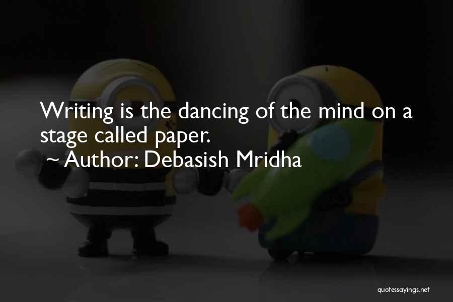 Dancing On Stage Quotes By Debasish Mridha