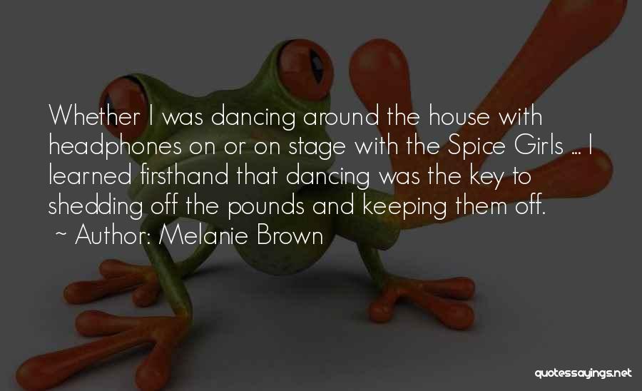 Dancing On Stage Quotes By Melanie Brown