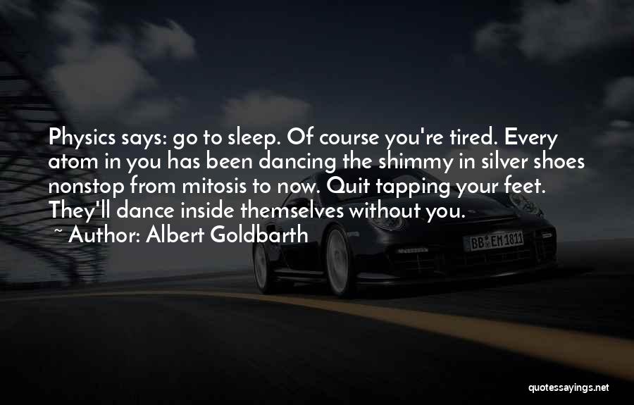 Dancing Shoes Quotes By Albert Goldbarth