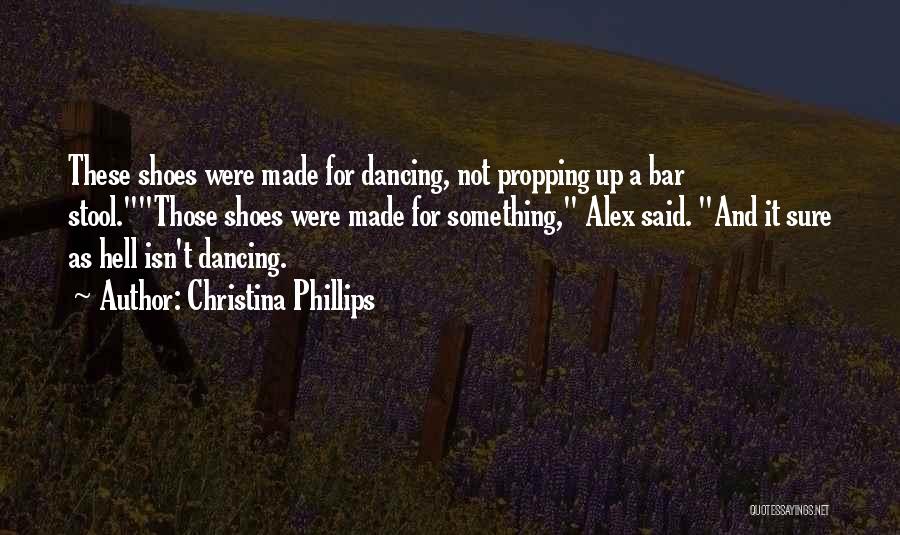 Dancing Shoes Quotes By Christina Phillips