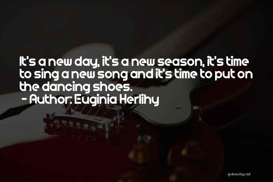 Dancing Shoes Quotes By Euginia Herlihy