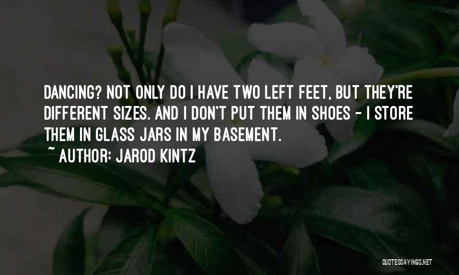 Dancing Shoes Quotes By Jarod Kintz