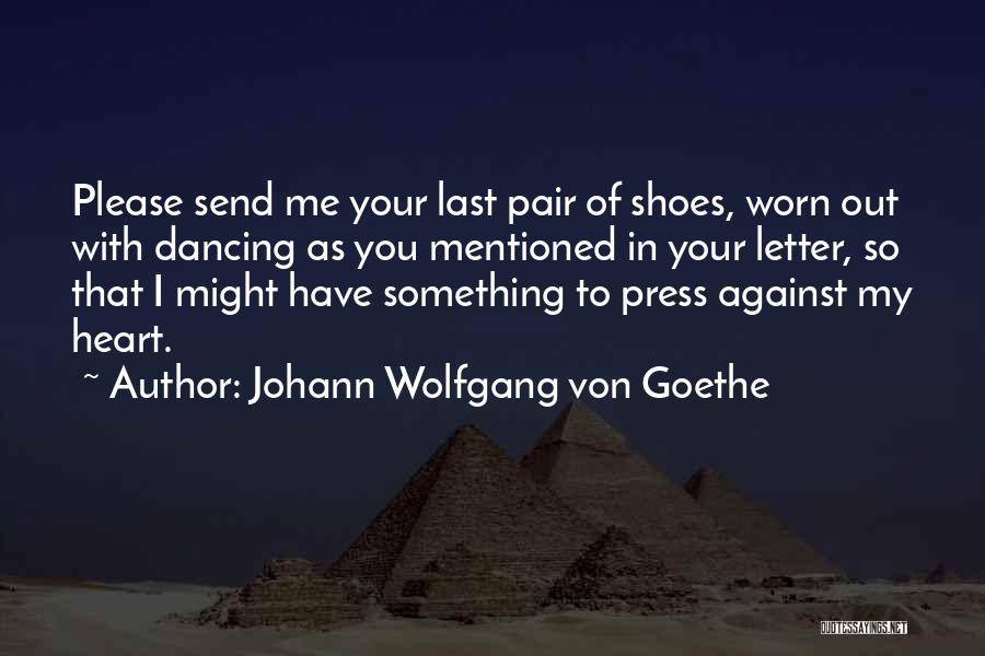 Dancing Shoes Quotes By Johann Wolfgang Von Goethe