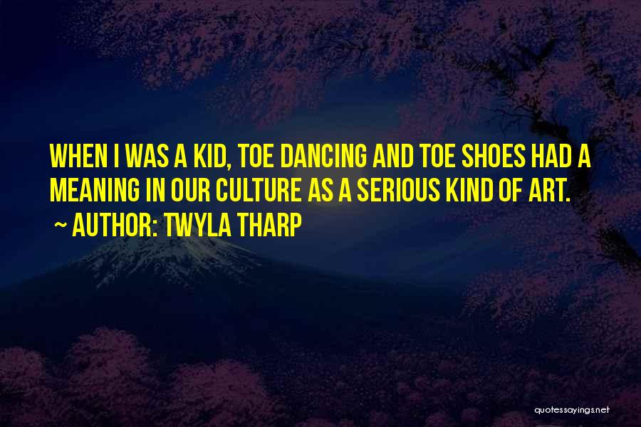 Dancing Shoes Quotes By Twyla Tharp