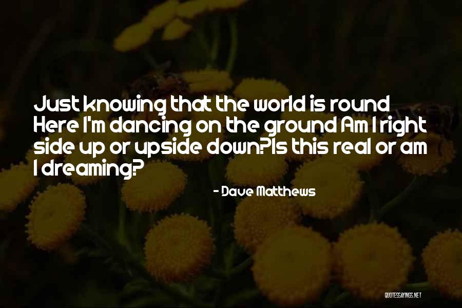 Dancing The Dream Quotes By Dave Matthews