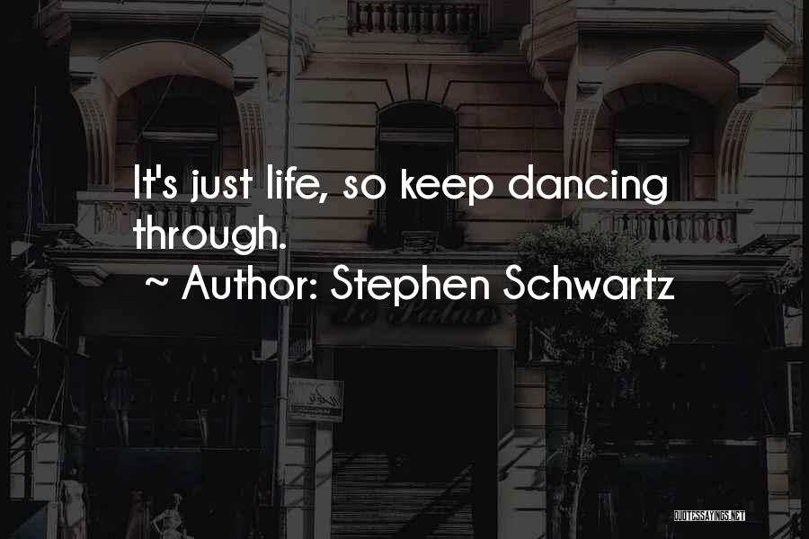 Dancing Through Life Quotes By Stephen Schwartz