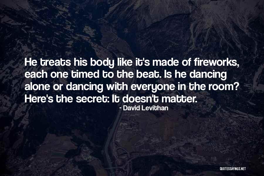 Dancing To Your Own Beat Quotes By David Levithan Dancing To Your Own Beat Quotes By David Levithan