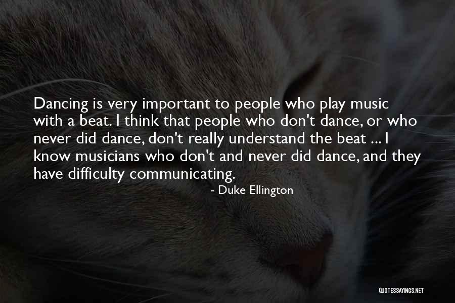 Dancing To Your Own Beat Quotes By Duke Ellington Dancing To Your Own Beat Quotes By Duke Ellington