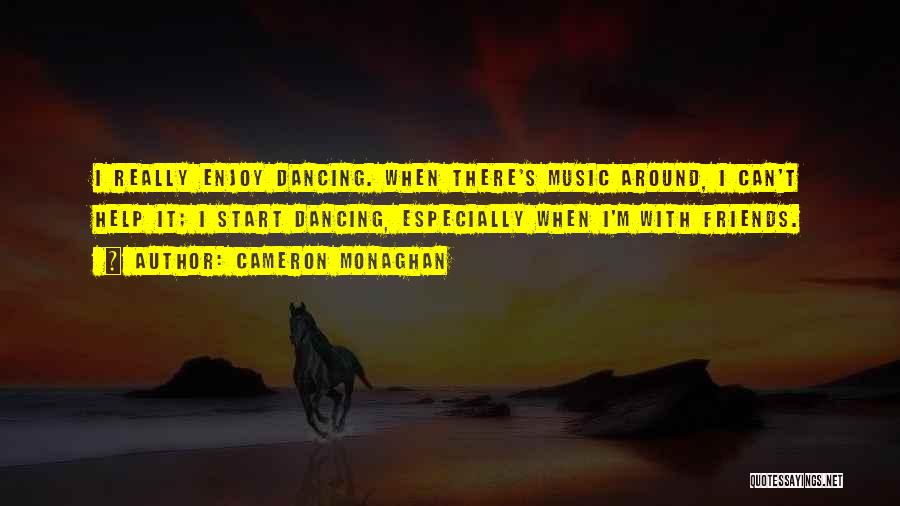 Dancing With Friends Quotes By Cameron Monaghan