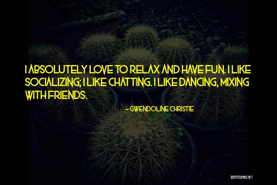 Dancing With Friends Quotes By Gwendoline Christie Dancing With Friends Quotes By Gwendoline Christie