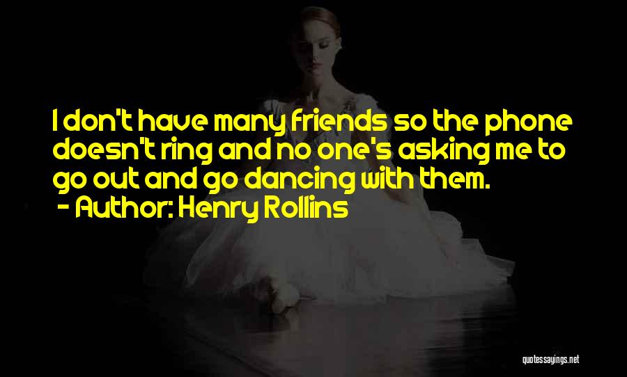 Dancing With Friends Quotes By Henry Rollins