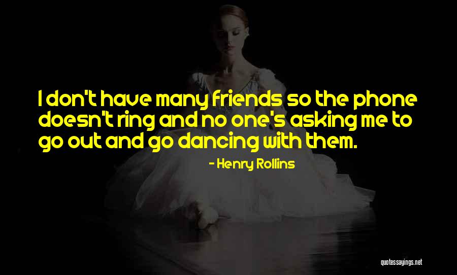 Dancing With Friends Quotes By Henry Rollins