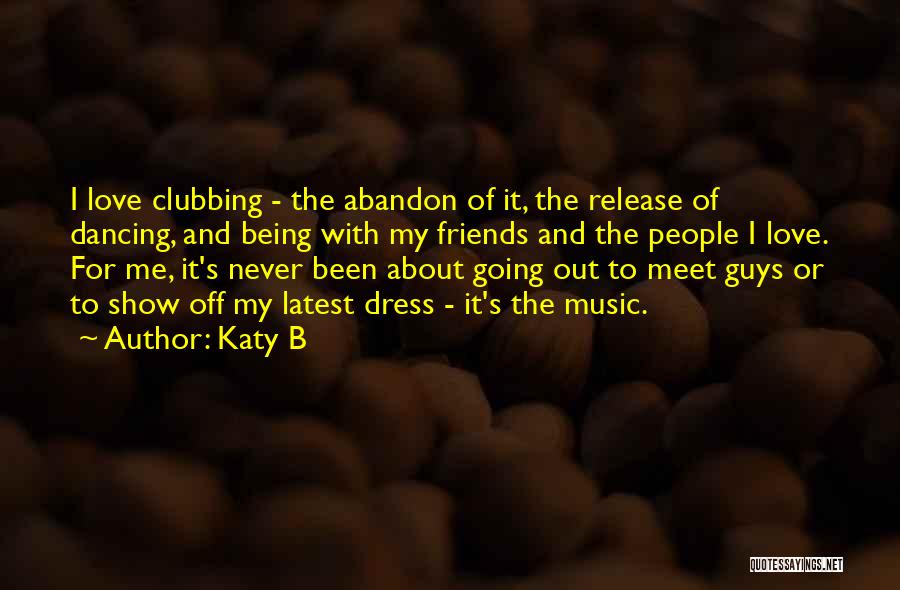 Dancing With Friends Quotes By Katy B