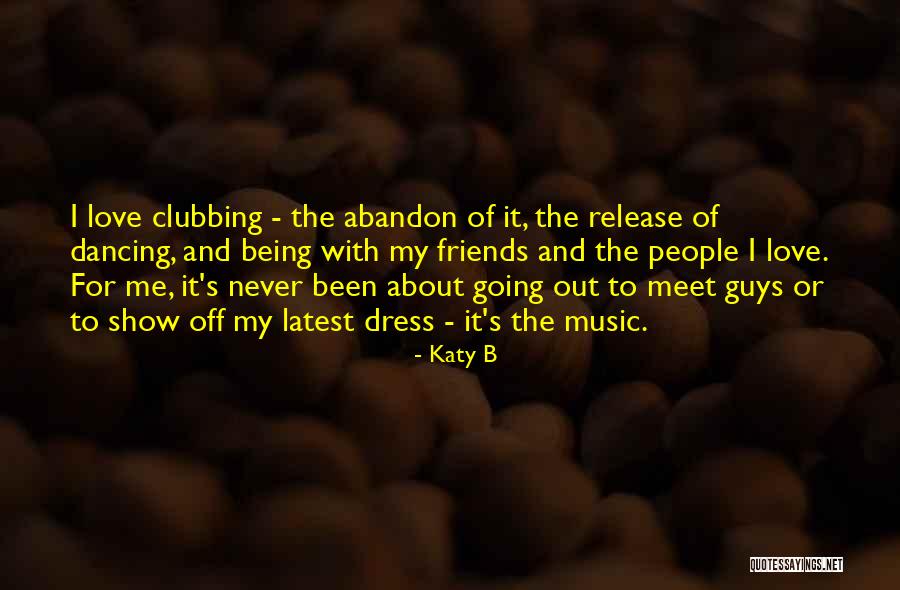 Dancing With Friends Quotes By Katy B