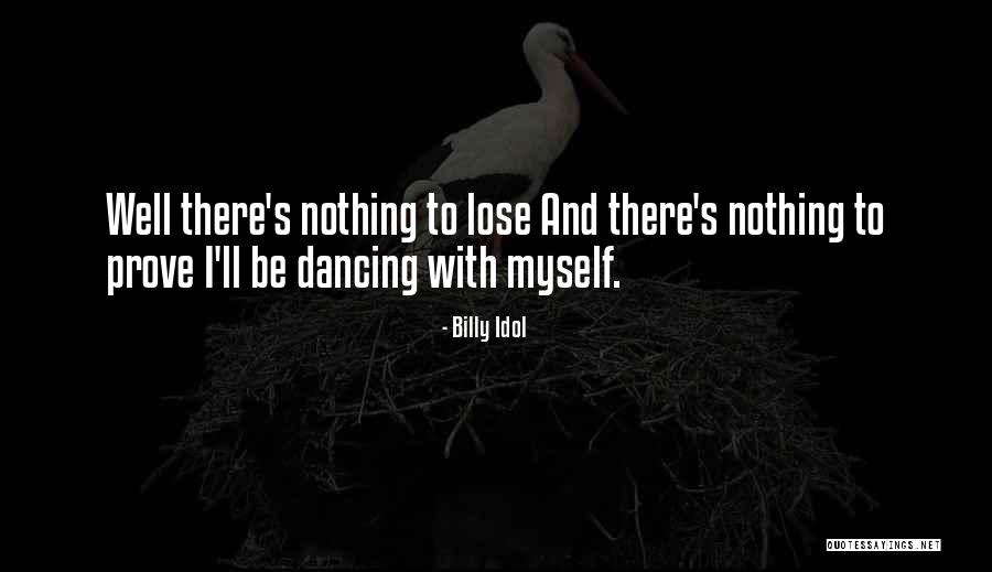 Dancing With Myself Quotes By Billy Idol Dancing With Myself Quotes By Billy Idol