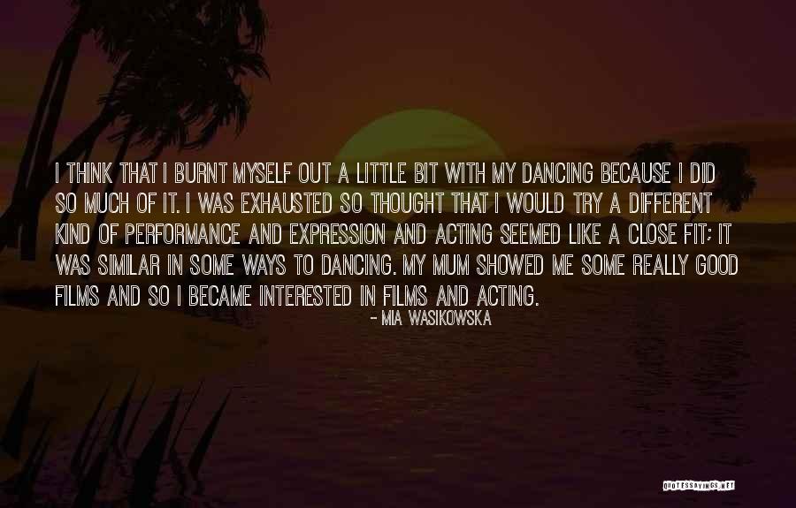 Dancing With Myself Quotes By Mia Wasikowska Dancing With Myself Quotes By Mia Wasikowska