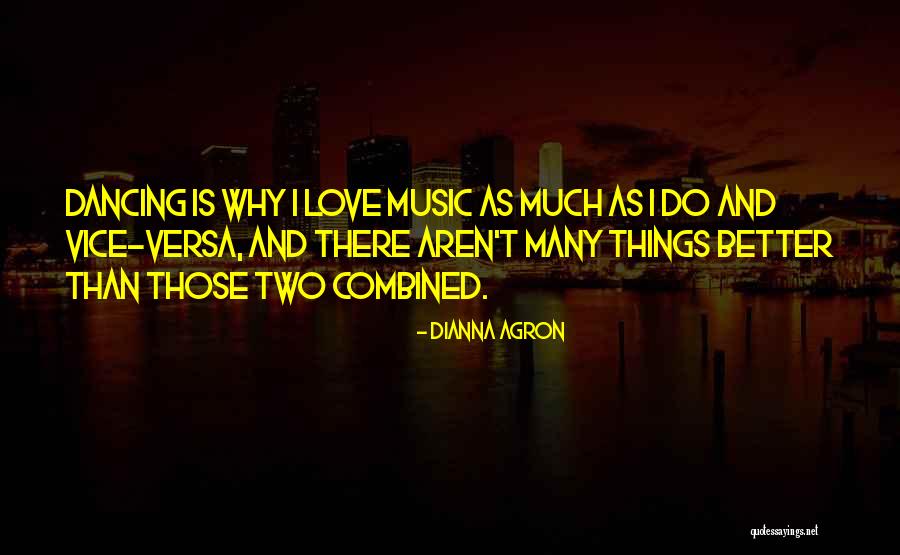 Dancing With Someone You Love Quotes By Dianna Agron Dancing With Someone You Love Quotes By Dianna Agron