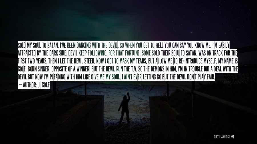 Dancing With The Devil Quotes By J. Cole