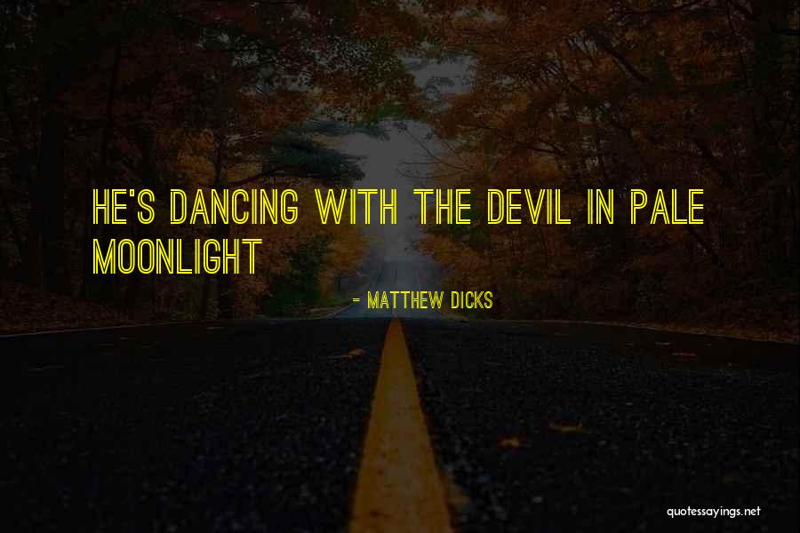 Dancing With The Devil Quotes By Matthew Dicks