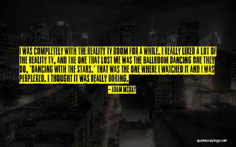 Dancing With The Stars Quotes By Adam McKay Dancing With The Stars Quotes By Adam McKay