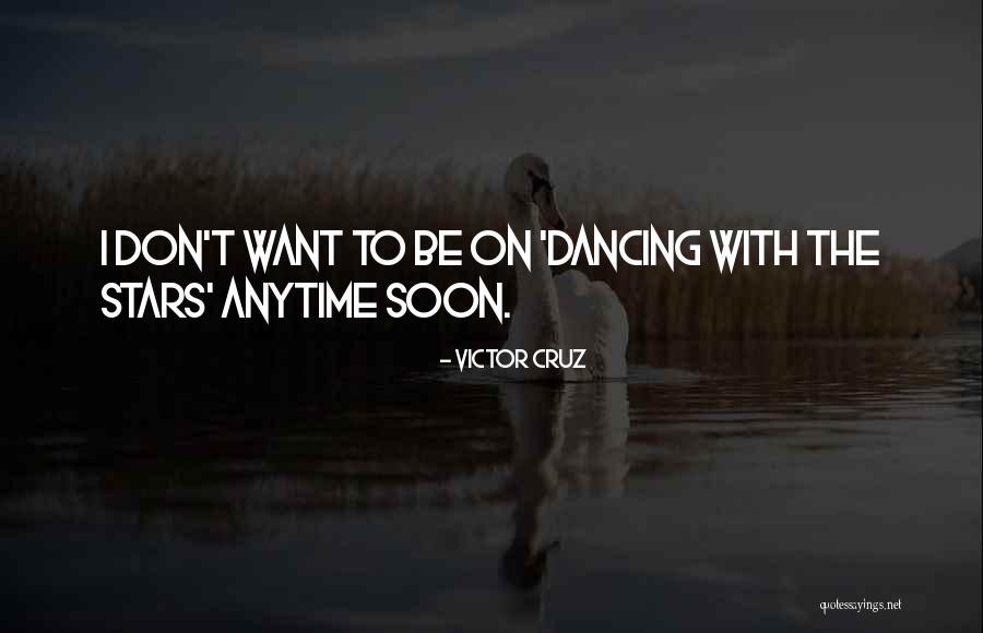 Dancing With The Stars Quotes By Victor Cruz Dancing With The Stars Quotes By Victor Cruz