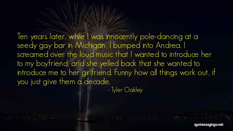 Dancing With Your Boyfriend Quotes By Tyler Oakley Dancing With Your Boyfriend Quotes By Tyler Oakley