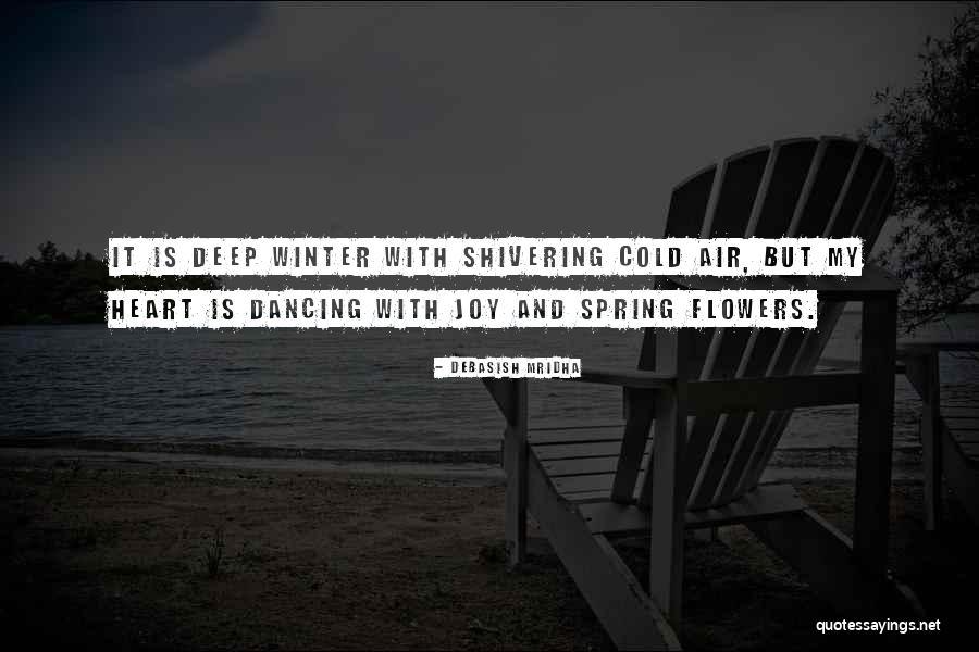 Dancing With Your Heart Quotes By Debasish Mridha Dancing With Your Heart Quotes By Debasish Mridha