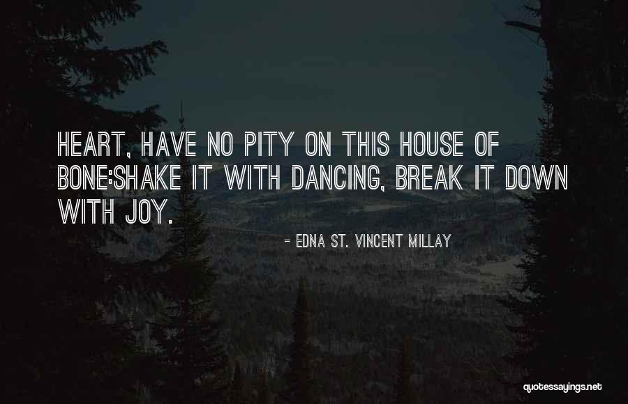 Dancing With Your Heart Quotes By Edna St. Vincent Millay Dancing With Your Heart Quotes By Edna St. Vincent Millay