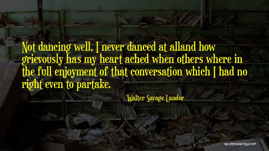 Dancing With Your Heart Quotes By Walter Savage Landor Dancing With Your Heart Quotes By Walter Savage Landor