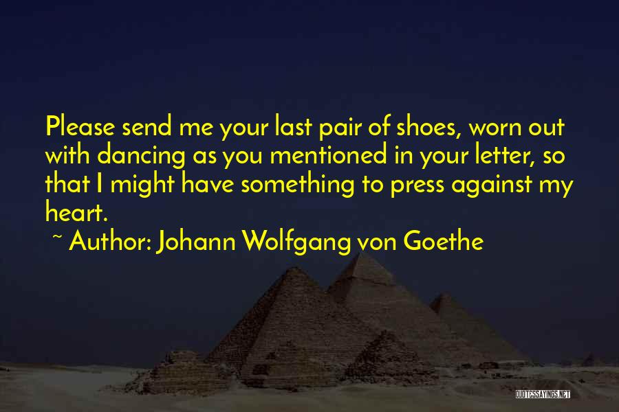 Dancing Your Heart Out Quotes By Johann Wolfgang Von Goethe