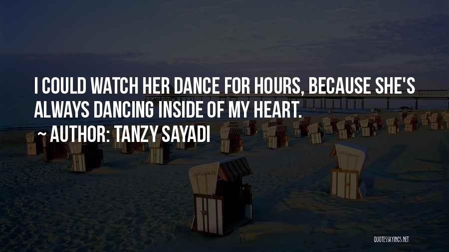 Dancing Your Heart Out Quotes By Tanzy Sayadi