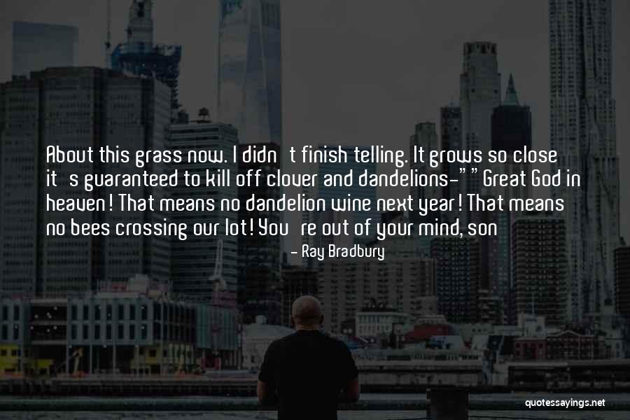 Dandelion And Bees Quotes By Ray Bradbury Dandelion And Bees Quotes By Ray Bradbury