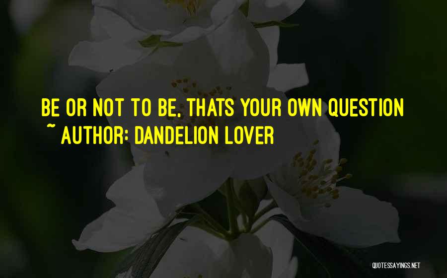 Dandelion Lover Quotes 2105618