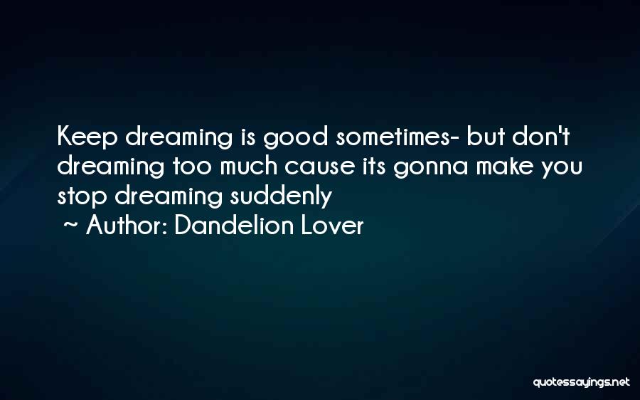 Dandelion Lover Quotes 2172851