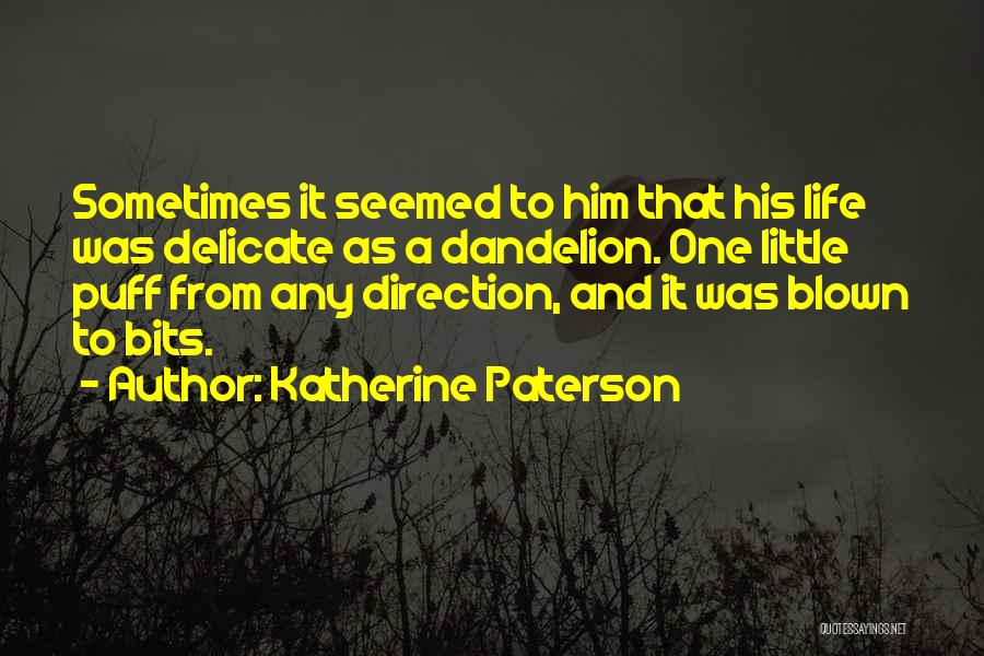 Dandelion Puff Quotes By Katherine Paterson