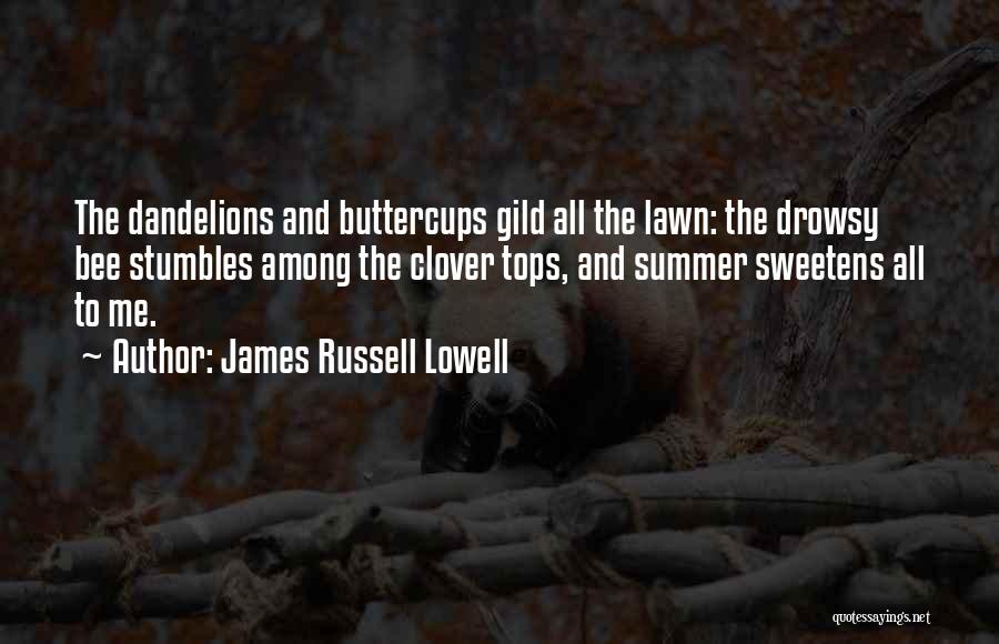 Dandelions Quotes By James Russell Lowell